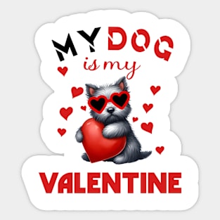 My dog is my valentine Sticker